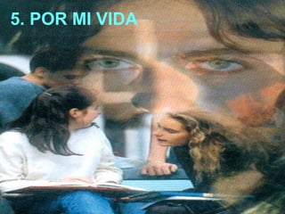 5. POR MI VIDA
 