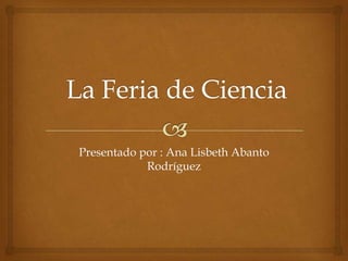 Presentado por : Ana Lisbeth Abanto
Rodríguez
 