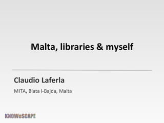 Claudio Laferla – Malta, Libraries & Myself