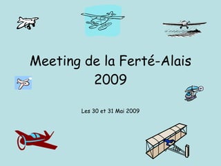 Meeting de la Ferté-Alais 2009 Les 30 et 31 Mai 2009 