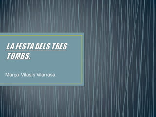 Marçal Vilasís Vilarrasa.

 