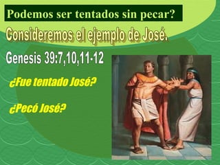 Podemos ser tentados sin pecar?




¿Fue tentado José?

¿Pecó José?
 