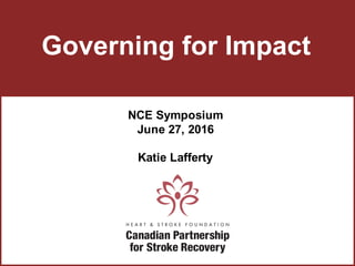 NCE  Symposium
June  27,  2016
Katie  Lafferty
Governing  for  Impact
 