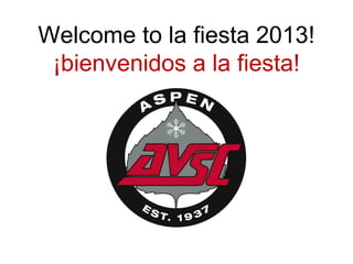 Welcome to la fiesta 2013!
¡bienvenidos a la fiesta!

 