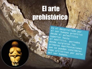 El arte prehistóricoEl arte
prehistórico
 