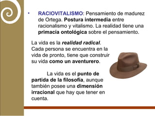 <ul><li>RACIOVITALISMO : Pensamiento de madurez de Ortega.  Postura intermedia  entre racionalismo y vitalismo. La realida...