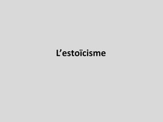 L’estoïcisme
 