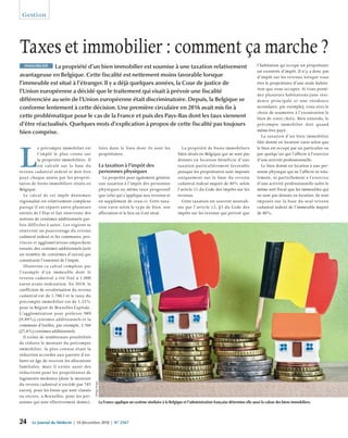 24 Le journal du Médecin | 14 décembre 2018 | N° 2567
Gestion
L
e précompte immobilier est
l’impôt le plus connu sur
la propriété immobilière. Il
est calculé sur la base du
revenu cadastral indexé et doit être
payé chaque année par les proprié-
taires de biens immobiliers situés en
Belgique.
Le calcul de cet impôt désormais
régionalisé est relativement complexe
puisqu’il est réparti entre plusieurs
entités de l’État et fait intervenir des
notions de centimes additionnels par-
fois difficiles à saisir. Les régions se
réservent un pourcentage du revenu
cadastral indexé et les communes, pro-
vinces et agglomérations empochent
ensuite des centimes additionnels (soit
un nombre de centièmes d’euros) qui
constituent l’essentiel de l’impôt.
Illustrons ce calcul complexe par
l’exemple d’un immeuble dont le
revenu cadastral a été fixé à 1.000
euros avant indexation. En 2018, le
coefficient de revalorisation du revenu
cadastral est de 1,7863 et le taux du
précompte immobilier est de 1.25%
pour la Région de Bruxelles Capitale.
L’agglomération peut prélever 989
(9,89%) centimes additionnels et la
commune d’Ixelles, par exemple, 2.760
(27,6%) centimes additionnels.
Il existe de nombreuses possibilités
de réduire le montant du précompte
immobilier, la plus connue étant la
réduction accordée aux parents d’en-
fants en âge de recevoir les allocations
familiales, mais il existe aussi des
réductions pour les propriétaires de
logements modestes (dont le montant
du revenu cadastral n’excède pas 745
euros), pour les biens qui sont classés
ou encore, à Bruxelles, pour les per-
sonnes qui sont effectivement domici-
liées dans le bien dont ils sont les
propriétaires.
La taxation à l’impôt des
personnes physiques
La propriété peut également générer
une taxation à l’impôt des personnes
physiques au même taux progressif
que celui qui s’applique aux revenus et
en supplément de ceux-ci. Cette taxa-
tion varie selon le type de bien, son
affectation et le lieu où il est situé.
La propriété de biens immobiliers
bâtis situés en Belgique qui ne sont pas
donnés en location bénéficie d’une
taxation particulièrement favorable
puisque les propriétaires sont imposés
uniquement sur la base du revenu
cadastral indexé majoré de 40% selon
l’article 11 du Code des impôts sur les
revenus.
Cette taxation est souvent neutrali-
sée par l’article 12, §3 du Code des
impôts sur les revenus qui prévoit que
l’habitation qu’occupe un propriétaire
est exonérée d’impôt. Il n’y a donc pas
d’impôt sur les revenus lorsque vous
êtes le propriétaire d’une seule habita-
tion que vous occupez. Si vous possé-
dez plusieurs habitations (une rési-
dence principale et une résidence
secondaire, par exemple), vous avez le
choix de soumettre à l’exonération le
bien de votre choix. Bien entendu, le
précompte immobilier doit quand
même être payé.
La taxation d’un bien immobilier
bâti donné en location varie selon que
le bien est occupé par un particulier ou
par quelqu’un qui l’affecte à l’exercice
d’une activité professionnelle.
Le bien donné en location à une per-
sonne physique qui ne l’affecte ni tota-
lement, ni partiellement à l’exercice
d’une activité professionnelle subit le
même sort fiscal que les immeubles qui
ne sont pas donnés en location, ils sont
imposés sur la base du seul revenu
cadastral indexé de l’immeuble majoré
de 40%.
Taxes et immobilier: comment ça marche?
La propriété d’un bien immobilier est soumise à une taxation relativement
avantageuse en Belgique. Cette fiscalité est nettement moins favorable lorsque
l’immeuble est situé à l’étranger. Il y a déjà quelques années, la Cour de justice de
l’Union européenne a décidé que le traitement qui visait à prévoir une fiscalité
différenciée au sein de l’Union européenne était discriminatoire. Depuis, la Belgique se
conforme lentement à cette décision. Une première circulaire en 2016 avait mis fin à
cette problématique pour le cas de la France et puis des Pays-Bas dont les taux viennent
d’être réactualisés. Quelques mots d’explication à propos de cette fiscalité pas toujours
bien comprise.
IMMOBILIER
La France applique un système similaire à la Belgique et l’administration française détermine elle aussi la valeur des biens immobiliers.
©BelgaImage
 