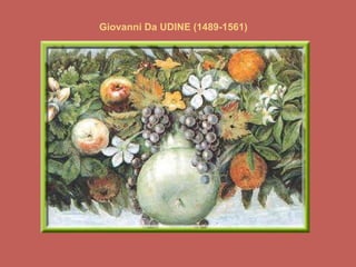 Giovanni Da UDINE (1489-1561) 
