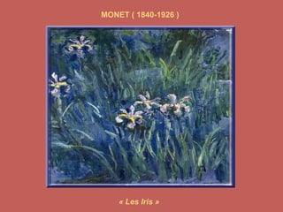 MONET ( 1840-1926 ) « Les Iris » 