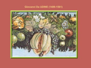 Giovanni Da UDINE (1489-1561) 