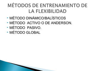  MÉTODO DINÁMICO/BALÍSTICOS
 MÉTODO ACTIVO O DE ANDERSON.
 MÉTODO PASIVO.
 MÉTODO GLOBAL
 