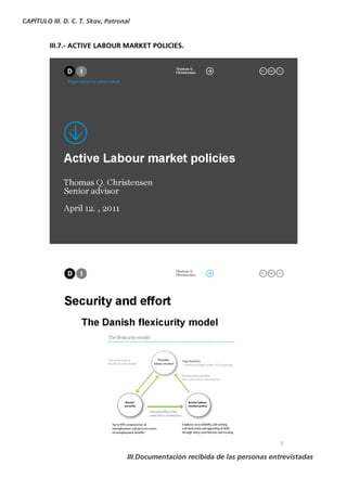 CAPÍTULO III. D. C. T. Skov, Patronal


         III.7.- ACTIVE LABOUR MARKET POLICIES.




                                    III.Documentación recibida de las personas entrevistadas
 