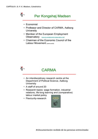 CAPÍTULO I. D. P. K. Madsen, Catedrático




                                  III.Documentación recibida de las personas entrevistadas
 