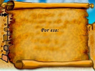 Por eso: 