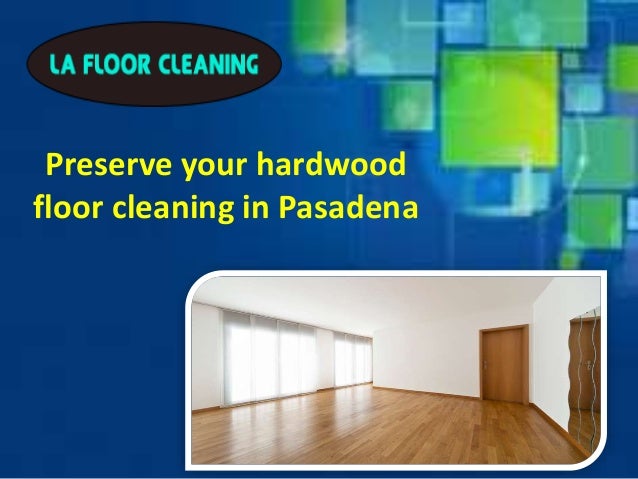 Best Hardwood Floor Cleaning Pasadena Services By