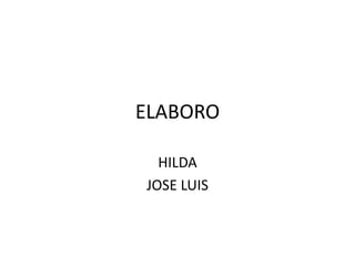 ELABORO HILDA  JOSE LUIS  