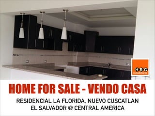 HOME FOR SALE - VENDO CASA
RESIDENCIAL LA FLORIDA, NUEVO CUSCATLAN
EL SALVADOR @ CENTRAL AMERICA
 