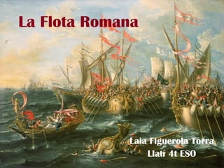 La Flota Romana Laia Figuerola Torra Llatí 4t ESO 