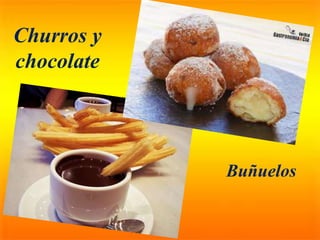 Buñuelos
Churros y
chocolate
 