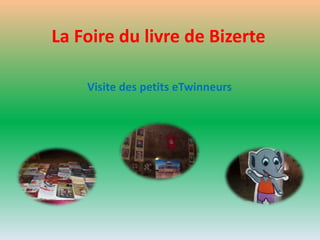 La Foire du livre de Bizerte
Visite des petits eTwinneurs
 