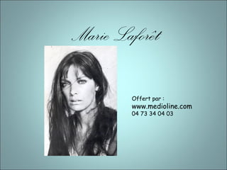 Marie Laforêt
Offert par :
www.medioline.com
04 73 34 04 03
 