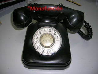 “Monofunción”