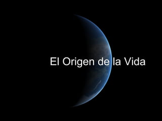 El Origen de la Vida
 