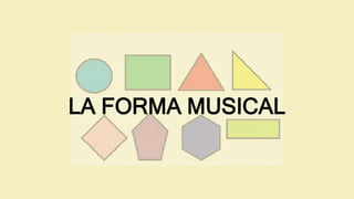 LA FORMA MUSICAL
 
