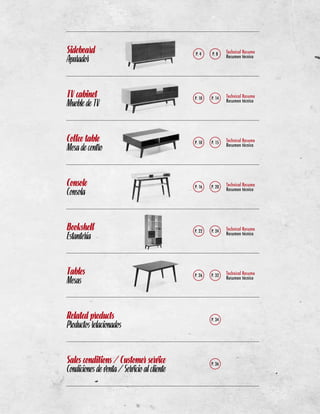 Sideboard 
Aparador 
TV cabinet 
Mueble de TV 
Coffee table 
Mesa de centro 
Console 
Consola 
Bookshelf 
Estantería 
Tables 
Mesas 
Related products 
Productos relacionados 
Sales conditions / Customer service 
Condiciones de venta / Servicio al cliente 
Technical Resume 
Resumen técnico 
Technical Resume 
Resumen técnico 
Technical Resume 
Resumen técnico 
Technical Resume 
Resumen técnico 
Technical Resume 
Resumen técnico 
Technical Resume 
Resumen técnico 
 