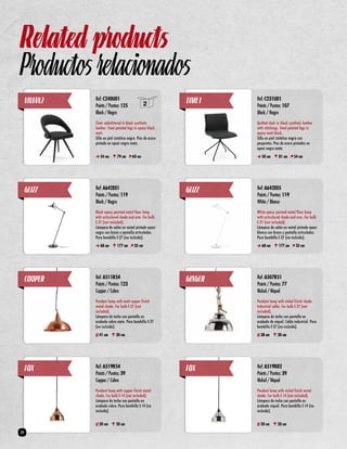VIVIAN2 Ref: C240U01 
Points / Puntos: 125 
Black / Negro 
Chair upholstered in black synthetic 
leather. Steel painted legs in epoxy black 
matt. 
Silla en piel sintética negra. Pies de acero 
pintado en epoxi negro mate. 
54 cm 79 cm 60 cm 
TIME1 Ref: C231U01 
Points / Puntos: 107 
Black / Negro 
Quilted chair in black synthetic leather 
with stitchings. Steel painted legs in 
epoxy matt black. 
Silla en piel sintética negra con 
pespuntes. Pies de acero pintados en 
epoxi negro mate. 
50 cm 81 cm 54 cm 
GINGER Ref: A507R51 
Points / Puntos: 77 
Nickel / Níquel 
Pendant lamp with nickel finish shade. 
Industrial cable. For bulb E-27 (not 
included). 
Lámpara de techo con pantalla en 
acabado de níquel. Cable industrial. Para 
bombilla E-27 (no incluida). 
38 cm 30 cm 
COOPER Ref: A511R54 
Points / Puntos: 123 
Copper / Cobre 
Pendant lamp with matt copper finish 
metal shade. For bulb E-27 (not 
included). 
Lámpara de techo con pantalla en 
acabado cobre mate. Para bombilla E-27 
(no incluida). 
41 cm 30 cm 
FOX Ref: A519R54 
Points / Puntos: 39 
Copper / Cobre 
Pendant lamp with copper finish metal 
shade. For bulb E-14 (not included). 
Lámpara de techo con pantalla en 
acabado cobre. Para bombilla E-14 (no 
incluida). 
20 cm 20 cm 
FOX Ref: A519R82 
Points / Puntos: 39 
Nickel / Níquel 
Pendant lamp with nickel finish metal 
shade. For bulb E-14 (not included). 
Lámpara de techo con pantalla en 
acabado níquel. Para bombilla E-14 (no 
incluida). 
20 cm 20 cm 
GLIZZ Ref: A642E01 
Points / Puntos: 119 
Black / Negro 
Black epoxy painted metal floor lamp 
with articulared shade and arm. For bulb 
E-27 (not included). 
Lámpara de salón en metal pintado epoxi 
negro con brazo y pantalla articulados. 
Para bombilla E-27 (no incluida). 
68 cm 177 cm 35 cm 
GLIZZ Ref: A642E05 
Points / Puntos: 119 
White / Blanco 
White epoxy painted metal floor lamp 
with articulared shade and arm. For bulb 
E-27 (not included). 
Lámpara de salón en metal pintado epoxi 
blanco con brazo y pantalla articulados. 
Para bombilla E-27 (no incluida). 
68 cm 177 cm 35 cm 
Related products 
Productos relacionados 
34 
 
