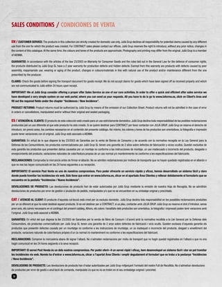 SALES CONDITIONS / CONDICIONES DE VENTA 
EN / CUSTOMER SERVICE: The products in this collection are strictly created for domestic use only. Julià Grup declines all responsibility for potential claims caused by any different 
use from the one for which the product was created. For CONTRACT sales please contact our offices. Julià Grup reserves the right to introduce, without any prior notice, changes in 
the content of this catalogue. At the same time, the colours and tones of the products are approximate. Photography and printing may differ from the original. Julià Grup is a member 
of AIDIMA. 
GUARANTEE: In accordance with the articles of the law 23/2003 on Warranty for Consumer Goods and the rules laid out in the General Law for the defence of consumer rights, 
the products distributed by Julià Grup SL have a 2 year warranty for production defects and hidden defects. Exempt from this warranty are products with defects caused by poor 
assembly, inappropriate use, wearing or aging of the product, changes in colours/materials in line with natural use of the product and/or maintenance different from the one 
prescribed by the producer. 
CLAIMS: Check the goods before signing the transport document for goods receipt. We do not accept claims for goods which have been signed off as received properly and which 
are not communicated to Julià within 24 hours upon receipt. 
IMPORTANT! We at Julià Grup consider offering a proper after Sales Service as one of our core activities. In order to offer a quick and efficient after sales service we 
have developed a very simple system on our web portal, where you can send us your requests. All you have to do is go to www.laforma.es, click on Client’s Area and 
fill out the required fields under the chapter “Incidences / New Incidence”. 
PRODUCT RETURNS: Product returns must be authorized by Julià Grup by means of the emission of our Collection Sheet. Product returns will not be admitted in the case of error 
in orders or cancellations, manipulated and/or without their original and sealed packaging. 
ES / ATENCIÓN AL CLIENTE: El producto de esta colección está creado para un uso estrictamente doméstico. Julià Grup declina toda responsabilidad de las posibles reclamaciones 
producidas por un uso diferente al que este producto ha sido creado. Si se quiere destinar para CONTRACT por favor contactar con JULIÀ GRUP. Julià Grup se reserva el derecho de 
introducir, sin previo aviso, los cambios necesarios en el contenido del presente catálogo. Así mismo, los colores y tonos de los productos son orientativos, la fotografía e impresión 
puede tener variaciones con el original. Julià Grup está asociado a AIDIMA. 
GARANTIAS: En virtud de lo que dispone la ley 23/2003 de Garantías por la venta de Bienes de Consumo y de acuerdo con la normativa recogida en la Ley General para la 
Defensa de los Consumidores, los productos comercializados por Julià Grup SL tienen una garantía de 2 años sobre defectos de fabricación y vicios ocultos. Quedan excluidos de 
esta garantía los productos que presenten daños causados por un montaje no conforme a las instrucciones de montaje, un uso inadecuado o incorrecto del producto, desgaste o 
envejecimiento del producto, variaciones naturales de color/textura propias de un uso normal y/o mantenimiento no conforme a les especificaciones del fabricante. 
RECLAMACIONES: Compruebe la mercancía antes de firmar el albarán. No se admiten reclamaciones por motivos de transporte que no hayan quedado registradas en el albarán o 
que no nos las hayan comunicado en las 24 horas siguientes a su recepción. 
IMPORTANTE! El servicio Post Venta es uno de nuestros compromisos. Para poder ofrecerle un servicio rápido y eficaz, hemos desarrollado un sistema fácil y claro 
donde puede tramitar las incidencias vía web. Solo tiene que entrar en www.laforma.es, clicar en el apartado Área Clientes y rellenar debidamente el formulario que se 
encuentra en la pestaña “Incidencias / Nueva Incidencia”. 
DEVOLUCIONES DE PRODUCTO: Las devoluciones de producto han de estar autorizadas por Julià Grup mediante la emisión de nuestra Hoja de Recogida. No se admitirán 
devoluciones de productos por error de gestión o anulación de pedido, manipulados y/o que no se encuentren en su embalaje original y precintado. 
CAT / ATENCIÓ AL CLIENT: El producte d’aquesta col·lecció està creat per ús exclusiu domèstic. Julià Grup declina tota responsabilitat en les possibles reclamacions produïdes 
per un ús diferent al que ha estat destinat aquest producte. Si es vol destinar per a CONTRACT, si us plau, contactar amb JULIÀ GRUP. Julià Grup es reserva el dret d’introduir, sense 
previ avis, els canvis necessaris en el contingut del present catàleg. Alhora, els colors i tonalitats dels productes son orientatius, la fotografia i impressió poden tenir variacions amb 
l’original. Julià Grup està associat a AIDIMA. 
GARANTIES: En virtut del què disposa la llei 23/2003 de Garanties per la venda de Béns de Consum i d’acord amb la normativa recollida a la Llei General per la Defensa dels 
Consumidors, els productes comercialitzats per Julià Grup SL tenen una garantia de 2 anys sobre defectes de fabricació i vicis ocults. Queden exclosos d’aquesta garantia els 
productes que presentin defectes causats per un muntatge no conforme a les instruccions de muntatge, un ús inadequat o incorrecte del producte, desgast o envelliment del 
producte, variacions naturals de color/textura pròpies d’un ús normal i/o manteniment no conforme a les especificacions del fabricant. 
RECLAMACIONS: Comprovi la mercaderia abans de signar l’albarà. No s’admeten reclamacions per motiu de transport que no hagin quedat registrades en l’albarà o que no ens 
hagin comunicat en les 24 hores següents a la seva recepció. 
IMPORTANT! El servei Post Venda és un dels nostres compromisos. Per poder oferir-li un servei ràpid i eficaç, hem desenvolupat un sistema fàcil i clar on pot tramitar 
les incidències via web. Només ha d’entrar a www.laforma.es, clicar a l’apartat Àrea Clients i omplir degudament el formulari que es troba a la pestanya “Incidències 
/ Nova Incidència”. 
DEVOLUCIONS DE PRODUCTE: Les devolucions de producte han d’estar autoritzades per Julià Grup mitjançant l’emissió del nostre Full de Recollida. No s’admetran devolucions 
de productes per error de gestió o anul·lació de comanda, manipulats i/o que es no es trobin en el seu embalatge original i precintat. 
36 
 