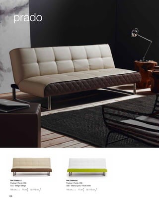 Ref: S089U05 
Puntos / Points: 299 
U05 - Blanco puro / Pure white 
190 cm 77 cm 92-110 cm 
prado 
Ref: S089U12 
Puntos / Points: 299 
U12 - Beige / Beige 
190 cm 77 cm 92-110 cm 
108 
 