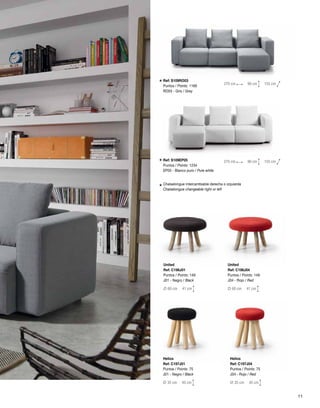 Ref: S109RO03 
Puntos / Points: 1169 
RO03 - Gris / Grey 
Ref: S109EP05 
Puntos / Points: 1234 
EP05 - Blanco puro / Pure white 
Chaiselongue intercambiable derecha o izquierda 
Chaiselongue changeable right or left 
United 
Ref: C196J01 
Puntos / Points: 149 
J01 - Negro / Black 
Ø 60 cm 41 cm 
270 cm 90 cm 155 cm 
270 cm 90 cm 155 cm 
United 
Ref: C196J04 
Puntos / Points: 149 
J04 - Rojo / Red 
Ø 60 cm 41 cm 
Helios 
Ref: C197J01 
Puntos / Points: 75 
J01 - Negro / Black 
Ø 35 cm 45 cm 
Helios 
Ref: C197J04 
Puntos / Points: 75 
J04 - Rojo / Red 
Ø 35 cm 45 cm 
* 
* 
* 
11 
 