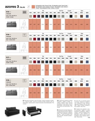 No disponible en stock. Servicio 30 días. / No disponible en stock. Servei 30 dies. / 
Non disponibile in stock. Consegna in 30 giorni. / Not available in stock. Delivery in 
30 days. / Ne pas disponible en stock. Livraison en 30 jours. 
ES / Sofá cama con mecanismo a vuelco sincronizado. / Colchón A: poliuretano y viscoelás-tico. 
/ Colchón B: muelles. / Estructura en partículas de madera, poliuretano y fibra. No 
desenfundable. / Cojines del asiento y respaldo de poliuretano y fibra desenfundables. / Pies 
cromados. 
IT / Divano letto con meccanismo apertura 
sincronizzata. / Materasso A: poliuretano e 
visco. / Materasso B: a molle. / Struttura in 
agglomerato, poliuretano e fibra. Non sfode-rabile. 
/ Sedute e schienali in poliuretano e 
fibra, sfoderabili. / Piedi cromati. 
S135---- 
168x92x96 
cama / bed: 140x190 cm 
muelles / springs 
Rio Rio Plus Ecopiel Sako 
RI14 RI04 RI17 RI36 RI26 RI15 RI01 RO12 RO03 EP05 EP01 SK39 SK10 SK25 
827 827 827 819 827 819 827 827 819 919 919 809 809 809 
S137---- 
188x92x96 
cama / bed: 160x190 cm 
muelles / springs 
Rio Rio Plus Ecopiel Sako 
RI14 RI04 RI17 RI36 RI26 RI15 RI01 RO12 RO03 EP05 EP01 SK39 SK10 SK25 
869 869 869 859 869 859 869 869 859 979 979 858 858 858 
azores 3 (Pág. 66) 
S136---- 
168x92x96 
cama / bed: 140x190 cm 
visco / memory foam 
Rio Rio Plus Ecopiel Sako 
RI14 RI04 RI17 RI36 RI26 RI15 RI01 RO12 RO03 EP05 EP01 SK39 SK10 SK25 
874 874 874 866 874 866 874 874 866 966 966 854 854 854 
S138---- 
188x92x96 
cama / bed: 160x190 cm 
visco / memory foam 
Rio Rio Plus Ecopiel Sako 
RI14 RI04 RI17 RI36 RI26 RI15 RI01 RO12 RO03 EP05 EP01 SK39 SK10 SK25 
920 920 920 911 920 911 920 920 911 1019 1019 898 898 898 
EN / Sofa bed with mechanism featuring syn-chronized 
tipping back opening / Mattress A: 
polyurethane and memory foam. / Mattress B: 
springs. / Frame: particleboard, polyurethane 
and fibers. / Seats and backrests: polyu-rethane 
and fibers. Detachable upholstery. / 
Chromed feet. 
FR / Canapé lit avec mécanisme à ouver-ture 
synchronisée. / Matelas A: à mousse 
polyuréthane et viscoélastique. / Matelas B: 
à ressorts. / Structure en particules de bois, 
polyuréthane et fibres. Revêtement non 
déhoussable. / Assise et dossier en mousse 
polyuréthane et fibres. Revêtement déhous-sable. 
/ Pieds chromés. 
CAT / Sofà llit amb mecanisme de bolcada 
sincronitzada. / Matalàs A: poliuretà i vis-coelàstica. 
/ Matalàs B: molles. / Estructura 
de partícules de fusta, poliuretà i fibra. No 
desenfundable. / Coixins del seient i respat-ller 
de poliuretà i fibra desenfundables. / Peus 
cromats. 
145 
 