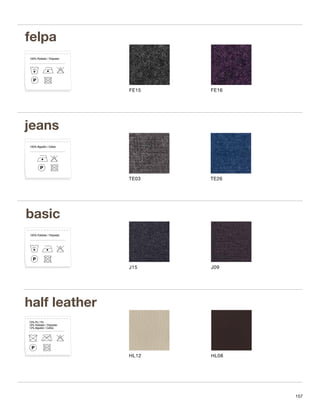 FE15 FE16 
TE03 TE26 
J15 J09 
HL12 HL08 
felpa 
100% Poliéster / Polyester 
30ºC 
jeans 
100% Algodón / Cotton 
basic 
100% Poliéster / Polyester 
40ºC 
half leather 
70% PU / PU 
18% Poliéster / Polyester 
12% Algodón / Cotton 
157 
 