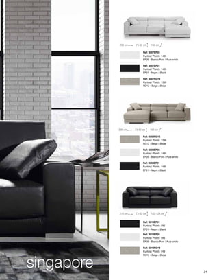 290 cm 73-92 cm 160 cm 
Ref: S007EP05 
Puntos / Points: 1485 
EP05 - Blanco Puro / Pure white 
Ref: S007EP01 
Puntos / Points: 1485 
EP01 - Negro / Black 
Ref: S007RO12 
Puntos / Points: 1399 
RO12 - Beige / Beige 
290 cm 73-92 cm 160 cm 
Ref: S008RO12 
Puntos / Points: 1399 
RO12 - Beige / Beige 
Ref: S008EP05 
Puntos / Points: 1485 
EP05 - Blanco Puro / Pure white 
Ref: S008EP01 
Puntos / Points: 1485 
EP01 - Negro / Black 
210 cm 73-92 cm 102-124 cm 
Ref: S010EP01 
Puntos / Points: 996 
EP01 - Negro / Black 
Ref: S010EP05 
Puntos / Points: 996 
EP05 - Blanco Puro / Pure white 
Ref: S010RO12 
Puntos / Points: 949 
RO12 - Beige / Beige singapore 
21 
 