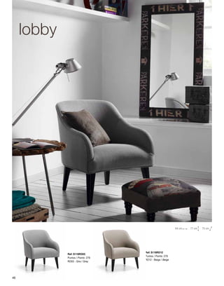 Ref: S116RO03 
Puntos / Points: 279 
RO03 - Gris / Grey 
Ref: S116RO12 
Puntos / Points: 279 
RO12 - Beige / Beige 
64 cm 77 cm 75 cm 
lobby 
46 
 