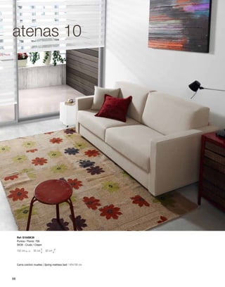 atenas 10 
Ref: S154SK39 
Puntos / Points: 709 
SK39 - Crudo / Cream 
182 cm 85 cm 92 cm 
Cama colchón muelles / Spring mattress bed: 140x190 cm 
68 
 