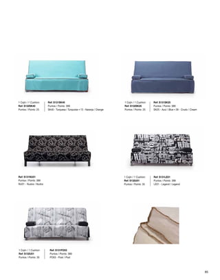 Ref: S131SK25 
Puntos / Points: 389 
SK25 - Azul / Blue · 39 - Crudo / Cream 
Ref: S131SK40 
Puntos / Points: 399 
SK40 - Turquesa / Turquoise · 13 - Naranja / Orange 
1 Cojín / 1 Cushion: 
Ref: S132SK40 
Puntos / Points: 25 
Ref: S131NU01 
Puntos / Points: 389 
NU01 - Nudos / Nudos 
1 Cojín / 1 Cushion: 
Ref: S132SK25 
Puntos / Points: 25 
Ref: S131PO03 
Puntos / Points: 389 
PO03 - Post / Post 
1 Cojín / 1 Cushion: 
Ref: S132U01 
Puntos / Points: 35 
Ref: S131LE01 
Puntos / Points: 399 
LE01 - Legend / Legend 
1 Cojín / 1 Cushion: 
Ref: S132U01 
Puntos / Points: 35 
85 
 