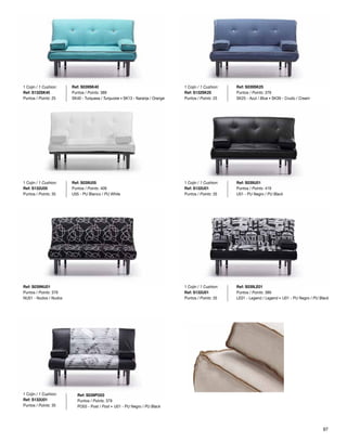 Ref: S039SK40 
Puntos / Points: 389 
SK40 - Turquesa / Turquoise · SK13 - Naranja / Orange 
Ref: S039U05 
Puntos / Points: 409 
U05 - PU Blanco / PU White 
Ref: S039NU01 
Puntos / Points: 379 
NU01 - Nudos / Nudos 
Ref: S039SK25 
Puntos / Points: 379 
SK25 - Azul / Blue · SK39 - Crudo / Cream 
Ref: S039LE01 
Puntos / Points: 389 
LE01 - Legend / Legend · U01 - PU Negro / PU Black 
Ref: S039PO03 
Puntos / Points: 379 
PO03 - Post / Post · U01 - PU Negro / PU Black 
Ref: S039U01 
Puntos / Points: 419 
U01 - PU Negro / PU Black 
1 Cojín / 1 Cushion: 
Ref: S132SK40 
Puntos / Points: 25 
1 Cojín / 1 Cushion: 
Ref: S132SK25 
Puntos / Points: 25 
1 Cojín / 1 Cushion: 
Ref: S132U05 
Puntos / Points: 35 
1 Cojín / 1 Cushion: 
Ref: S132U01 
Puntos / Points: 35 
1 Cojín / 1 Cushion: 
Ref: S132U01 
Puntos / Points: 35 
1 Cojín / 1 Cushion: 
Ref: S132U01 
Puntos / Points: 35 
97 
 