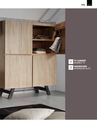 I TV CABINET
MUEBLE TV
J HIGHBOARD
APARADOR ALTO
32-VITA 33
 
