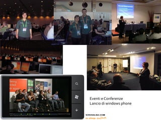 Eventi e Conferenze
Lancio di windows phone
 
