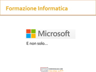E non solo…
 