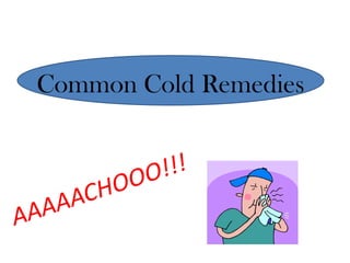 Common Cold Remedies
 