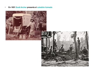 • En 1851 Scott Archer presenta el colodión húmedo
 