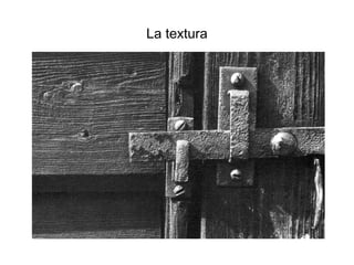 La textura
 
