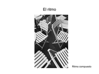 El ritmo
Ritmo compuesto
 