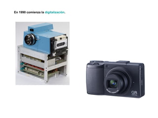 En 1990 comienza la digitalización.
 