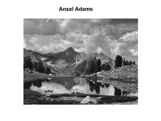 Ansel Adams
 